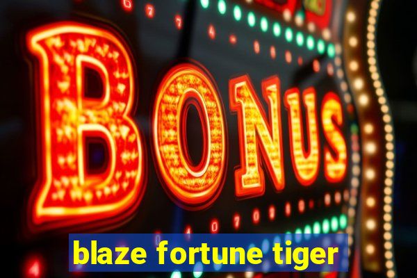 blaze fortune tiger